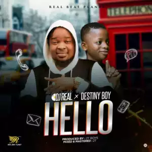 Dj Real - Hello ft. Destiny Boy (Prod. By 2TBoiz)